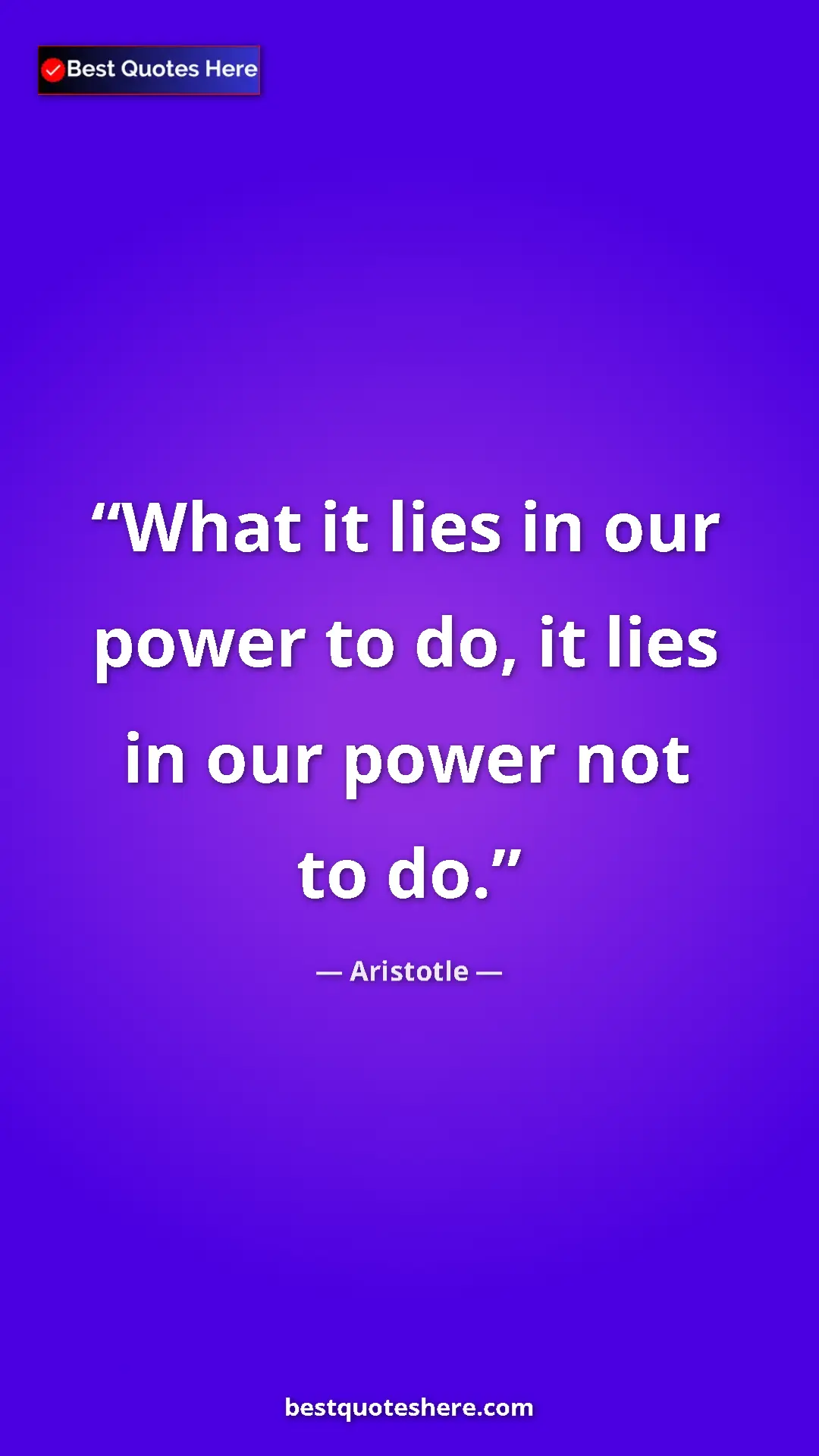 Pinterest quote poster by Aristotle: "What it lies in our power to do, it lies in our power not..."