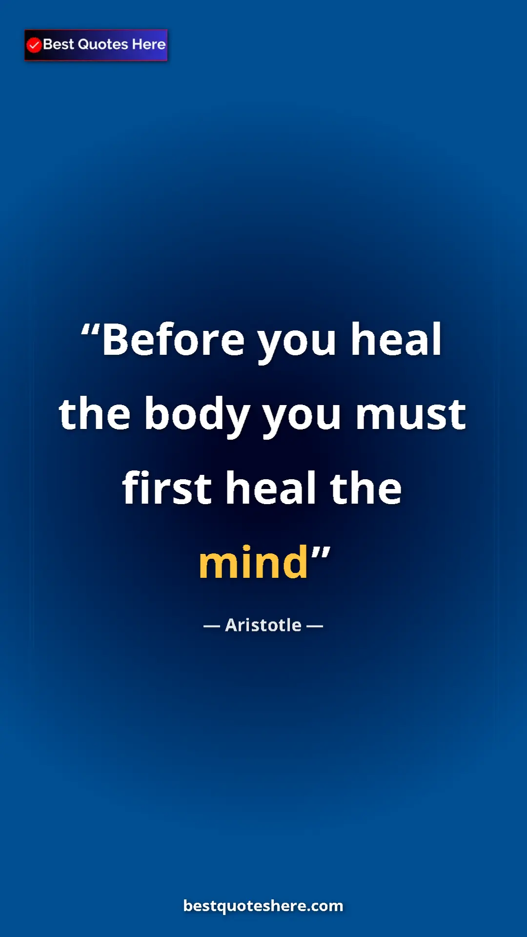 Aristotle Quote Card: "Before you heal the body you must first heal the mind" Pinterest quote poster by Aristotle: "Before you heal the body you must first heal the mind"