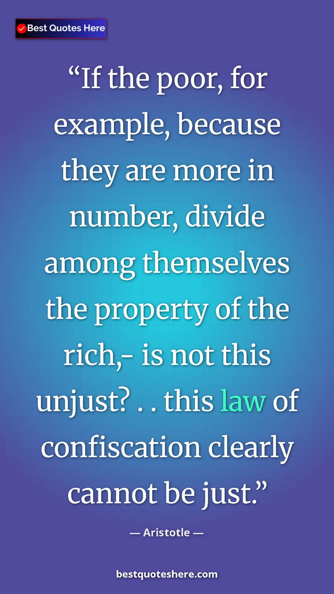 Aristotle Quote Card: "If the poor, for example, because they are more in number,..." Pinterest quote poster by Aristotle: "If the poor, for example, because they are more in number,..."