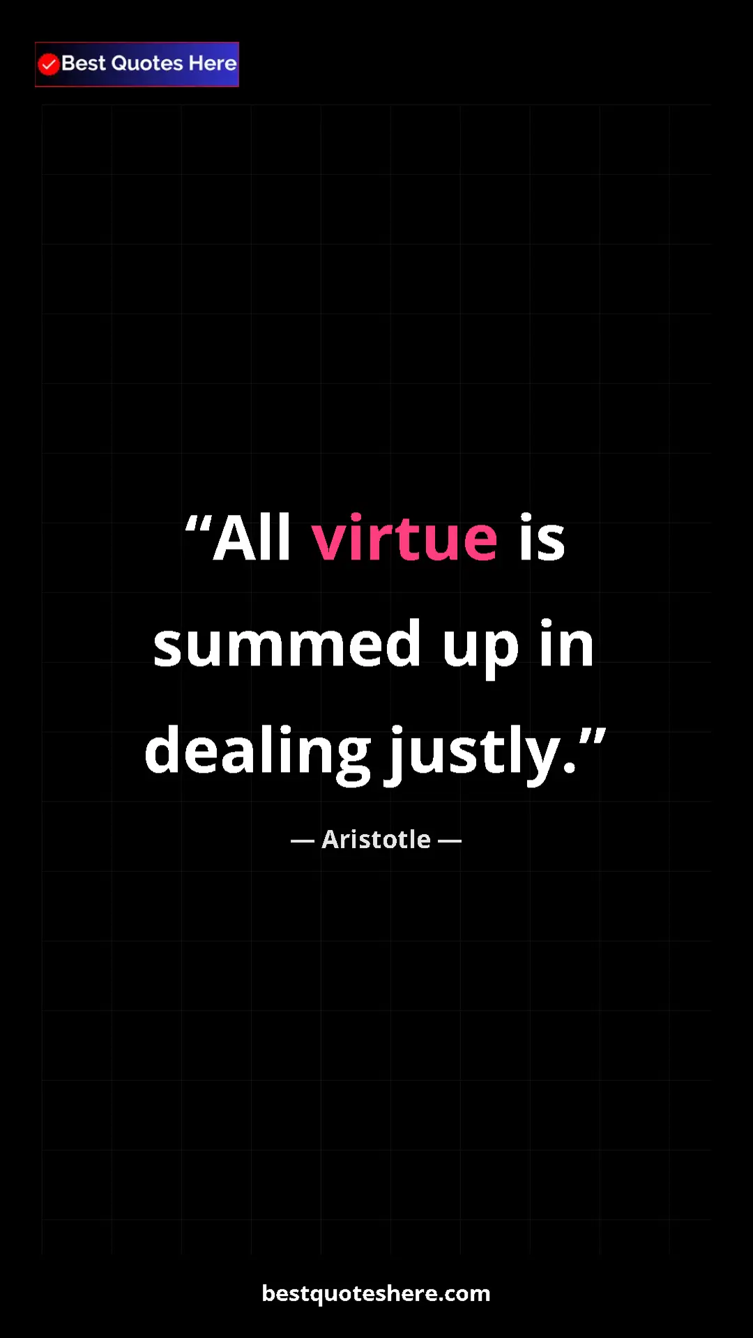 Pinterest quote poster by Aristotle: "All virtue is summed up in dealing justly."