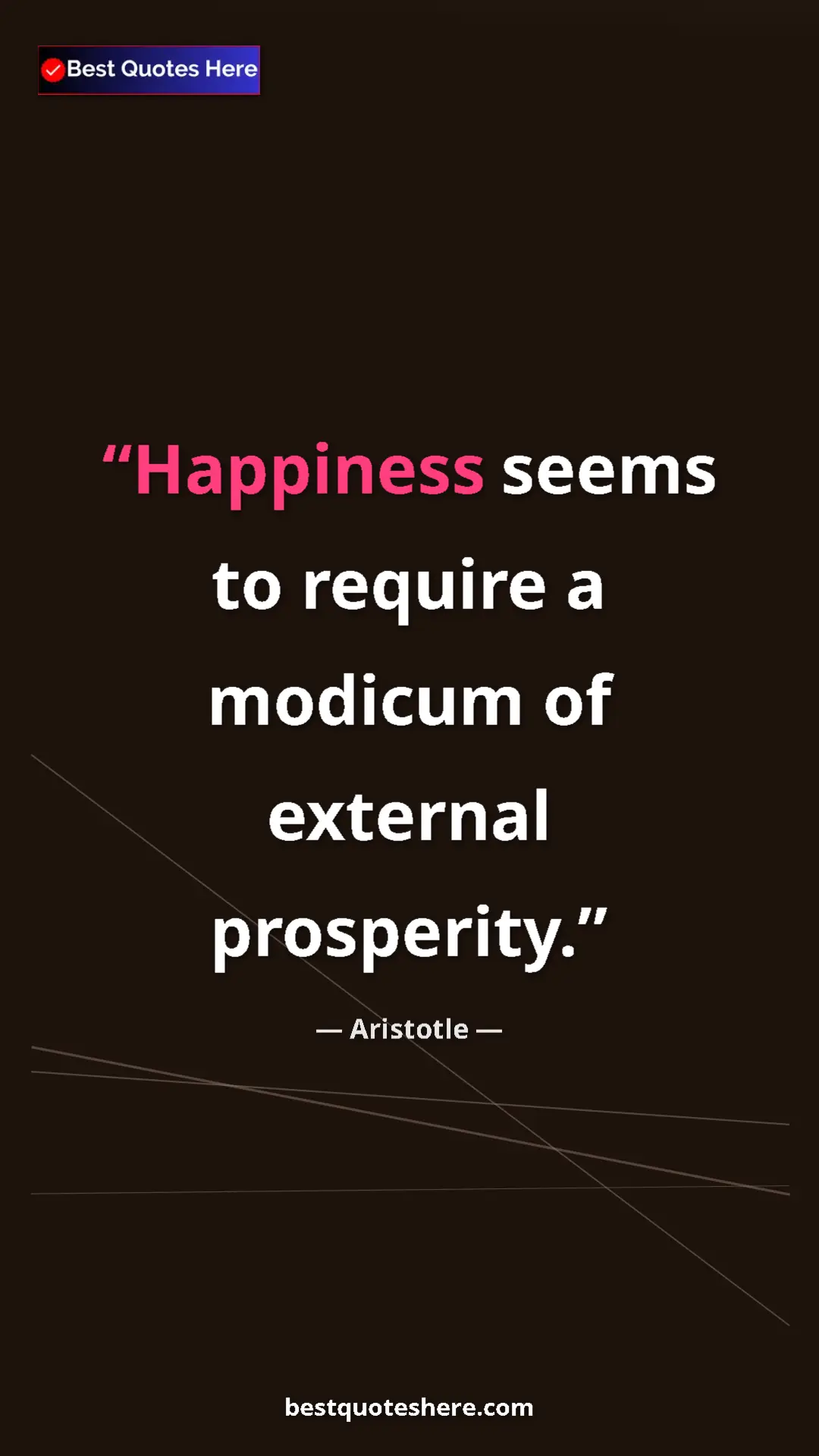 Aristotle Quote Card: "Happiness seems to require a modicum of external prosperity." Pinterest quote poster by Aristotle: "Happiness seems to require a modicum of external prosperity."