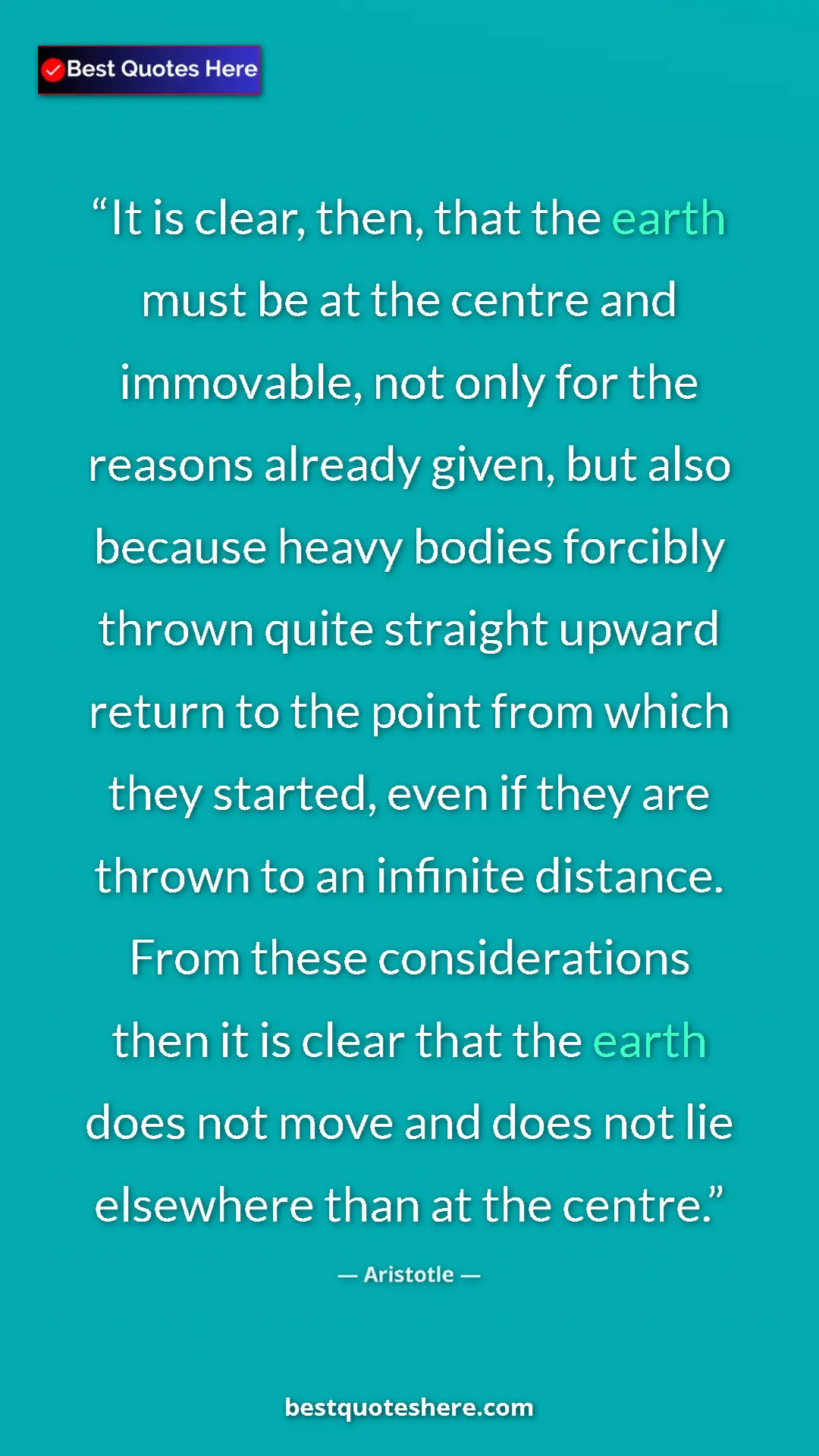 Pinterest quote poster by Aristotle: "It is clear, then, that the earth must be at the centre and..."