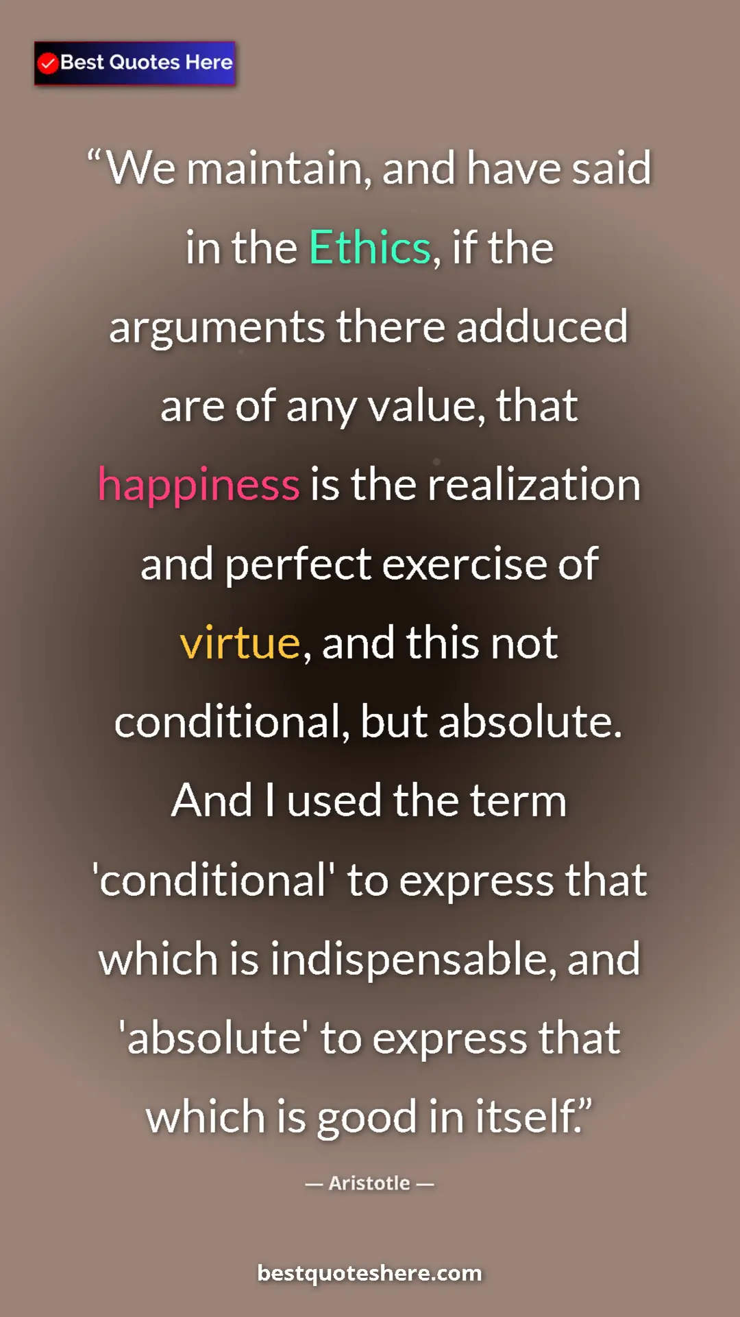 Aristotle Quote Card: "We maintain, and have said in the Ethics, if the arguments..." Pinterest quote poster by Aristotle: "We maintain, and have said in the Ethics, if the arguments..."
