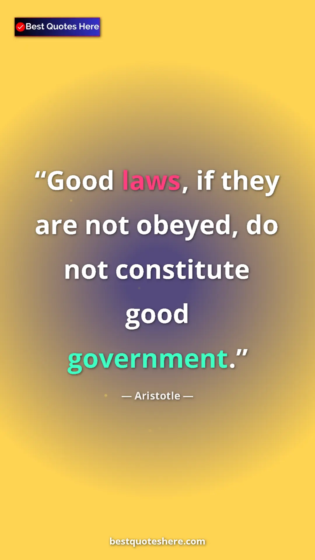 Aristotle Quote Card: "Good laws, if they are not obeyed, do not constitute good..." Pinterest quote poster by Aristotle: "Good laws, if they are not obeyed, do not constitute good..."