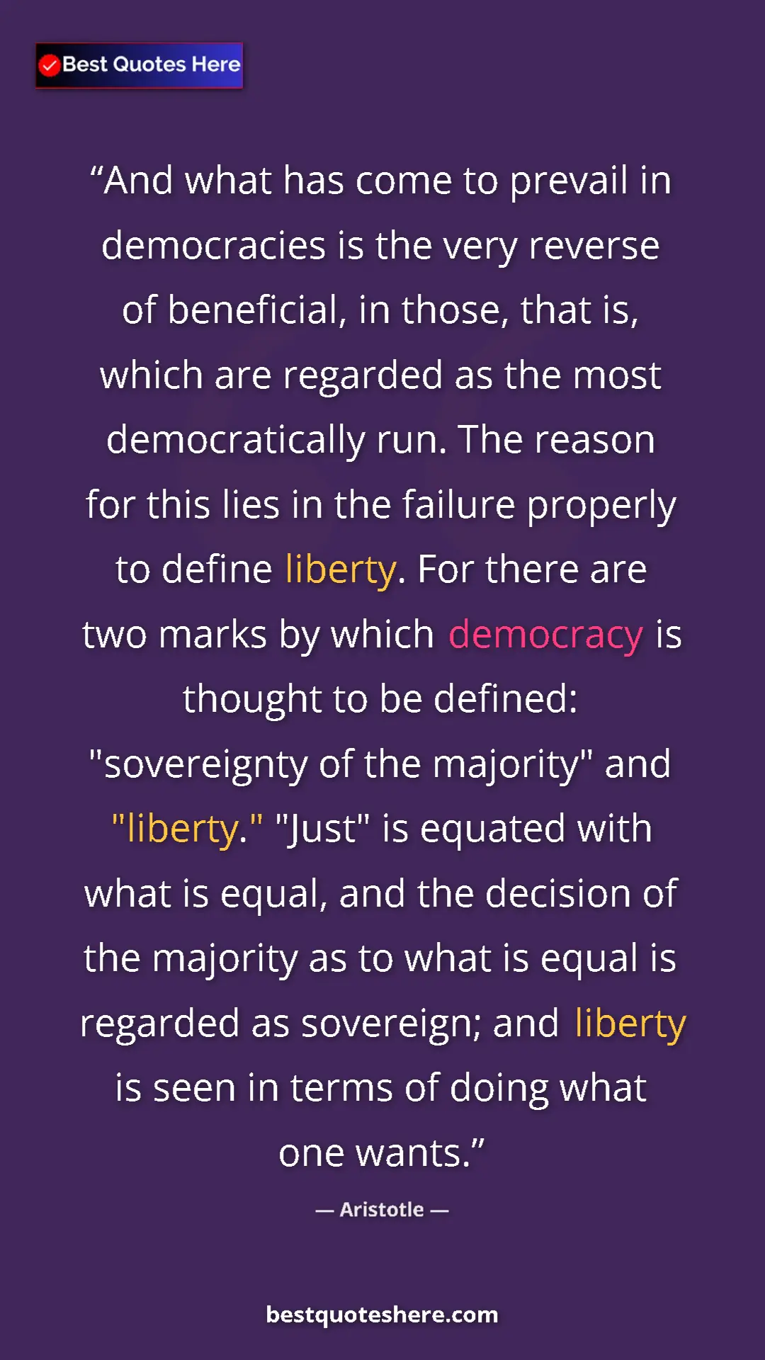 Aristotle Quote Card: "And what has come to prevail in democracies is the very..." Pinterest quote poster by Aristotle: "And what has come to prevail in democracies is the very..."