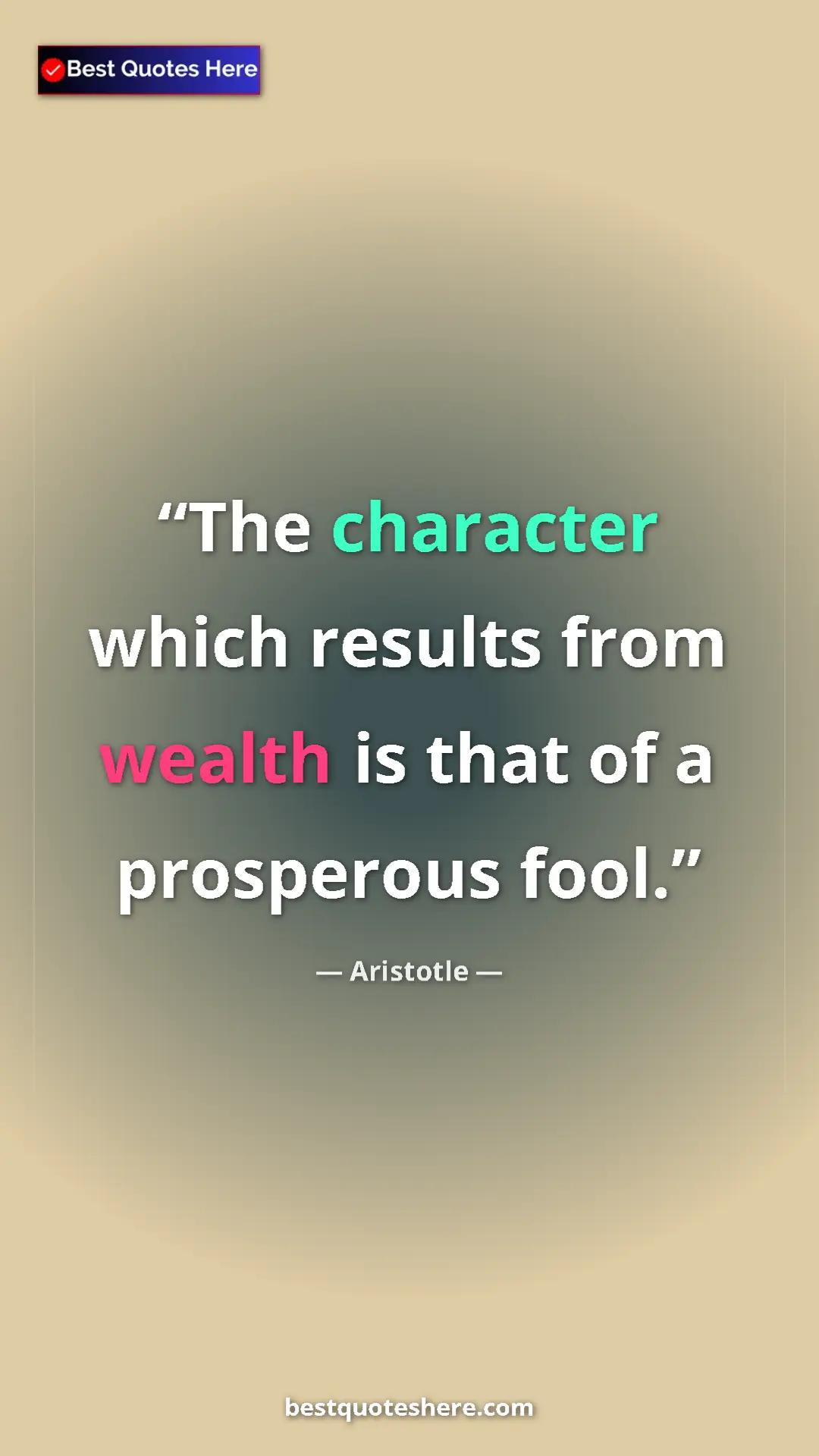 Aristotle Quote Card: "The character which results from wealth is that of a..." Pinterest quote poster by Aristotle: "The character which results from wealth is that of a..."