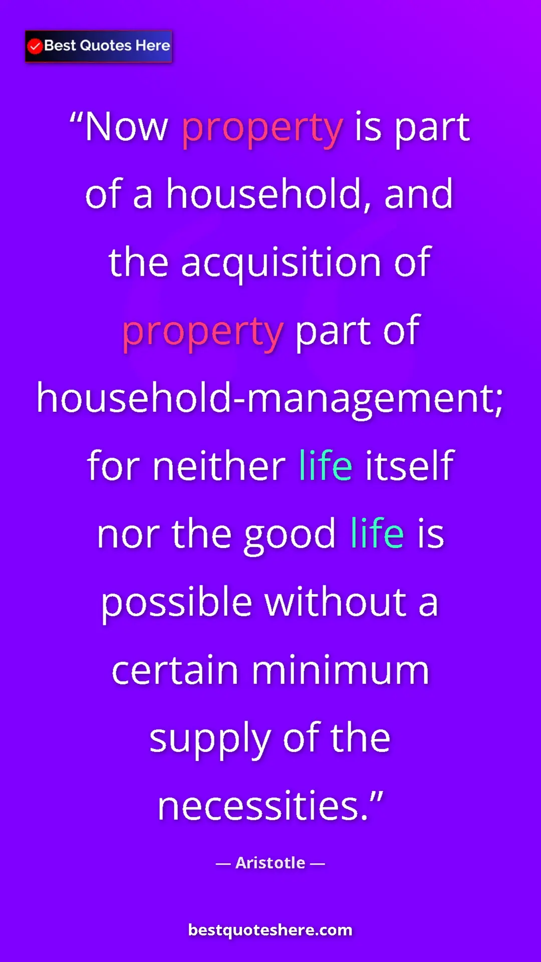 Pinterest quote poster by Aristotle: "Now property is part of a household, and the acquisition of..."
