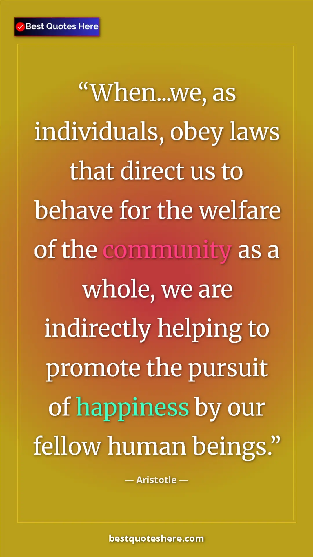 Aristotle Quote Card: "When...we, as individuals, obey laws that direct us to..." Pinterest quote poster by Aristotle: "When...we, as individuals, obey laws that direct us to..."