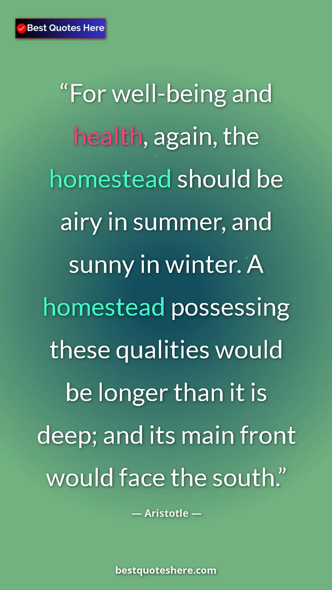 Aristotle Quote Card: "For well-being and health, again, the homestead should be..." Pinterest quote poster by Aristotle: "For well-being and health, again, the homestead should be..."