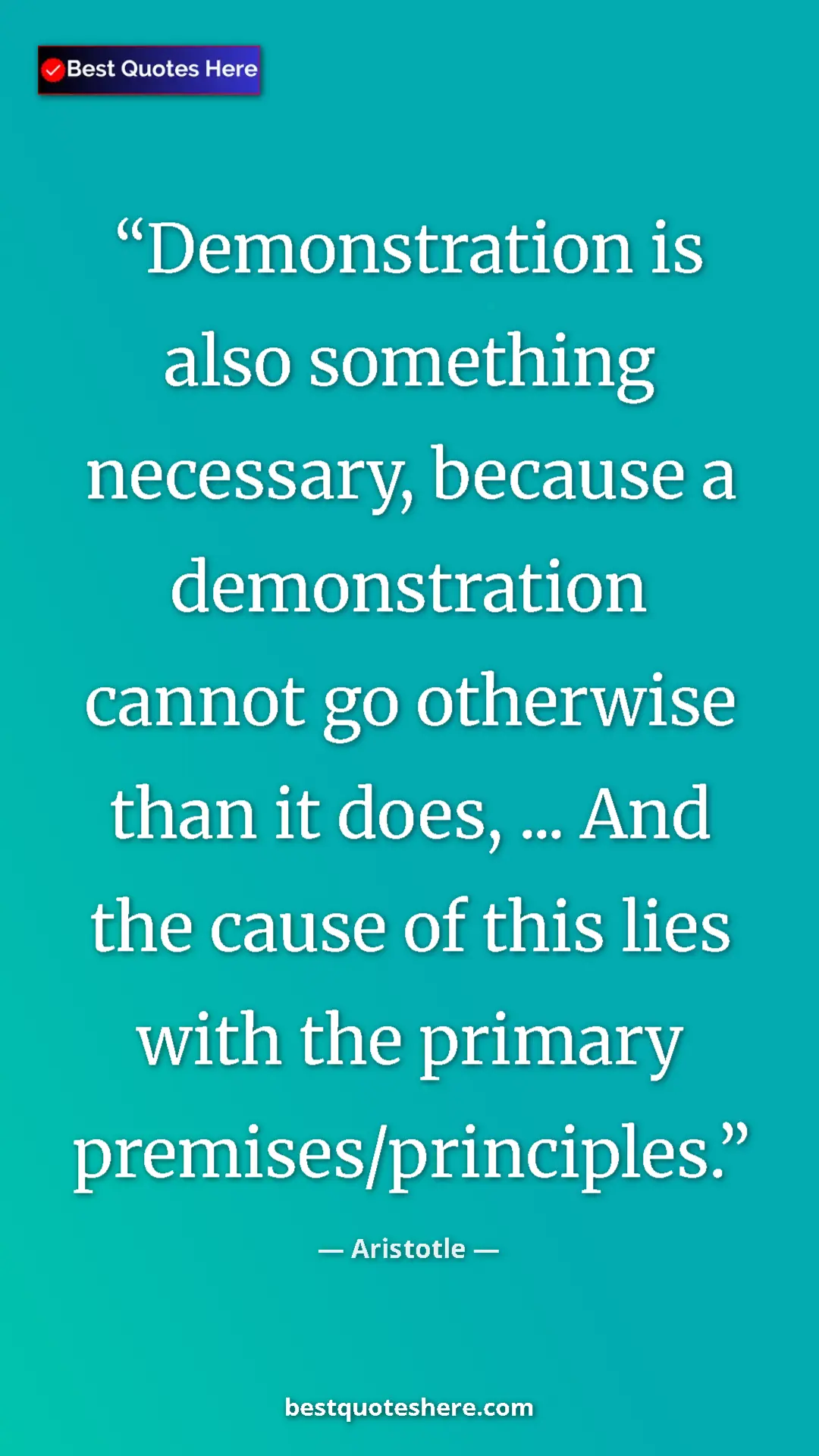 Aristotle Quote Card: "Demonstration is also something necessary, because a..." Pinterest quote poster by Aristotle: "Demonstration is also something necessary, because a..."