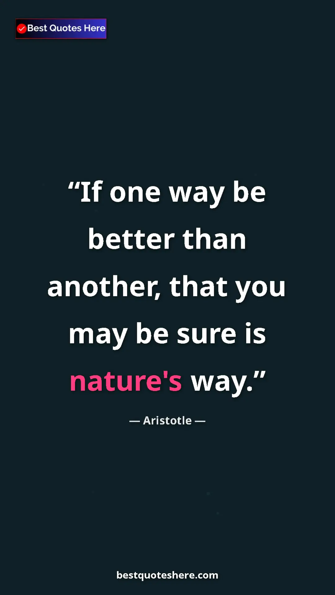 Aristotle Quote Card: "If one way be better than another, that you may be sure is..." Pinterest quote poster by Aristotle: "If one way be better than another, that you may be sure is..."