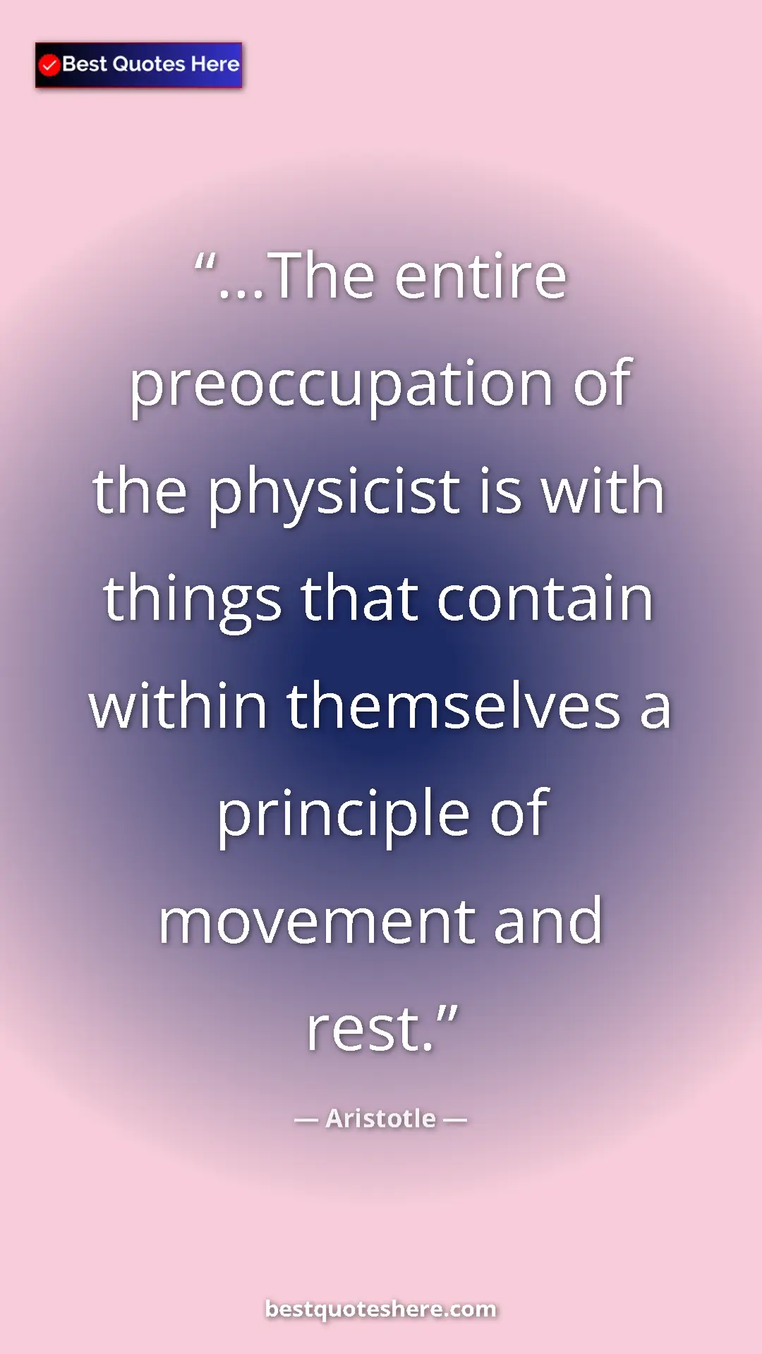 Pinterest quote poster by Aristotle: "...The entire preoccupation of the physicist is with things..."