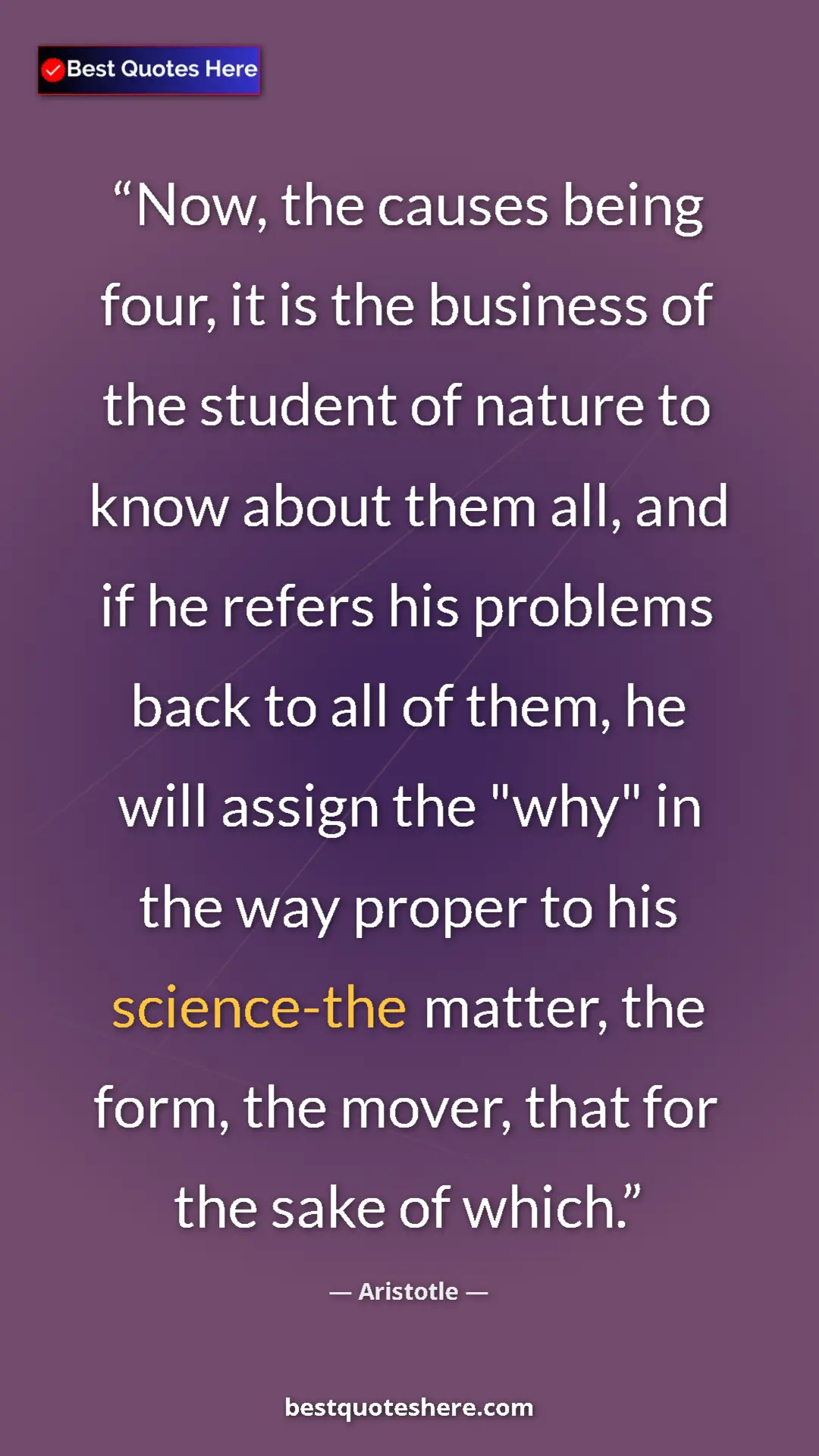 Pinterest quote poster by Aristotle: "Now, the causes being four, it is the business of the..."