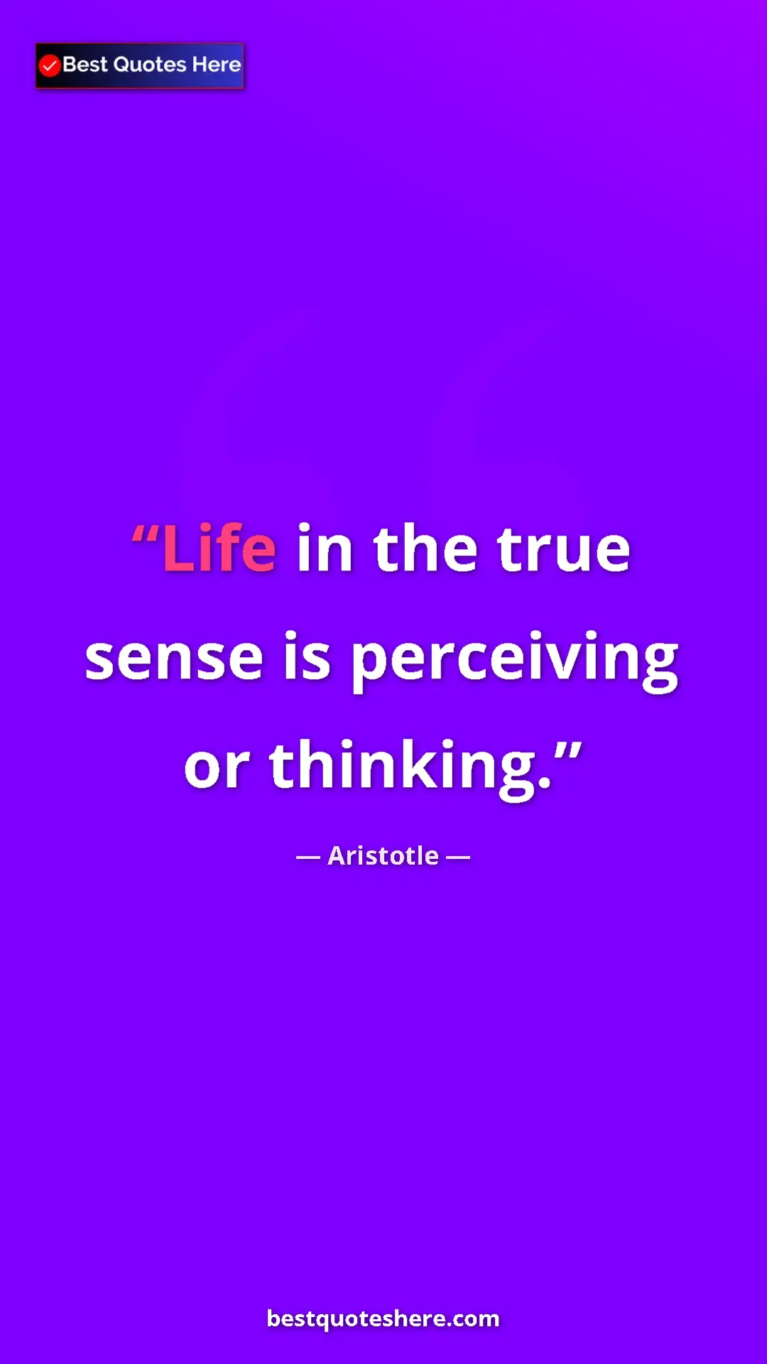 Pinterest quote poster by Aristotle: "Life in the true sense is perceiving or thinking."