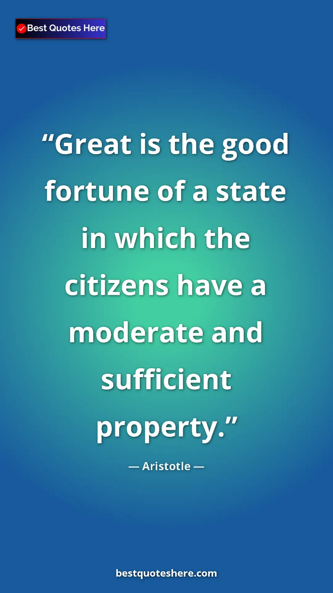 Pinterest quote poster by Aristotle: "Great is the good fortune of a state in which the citizens..."