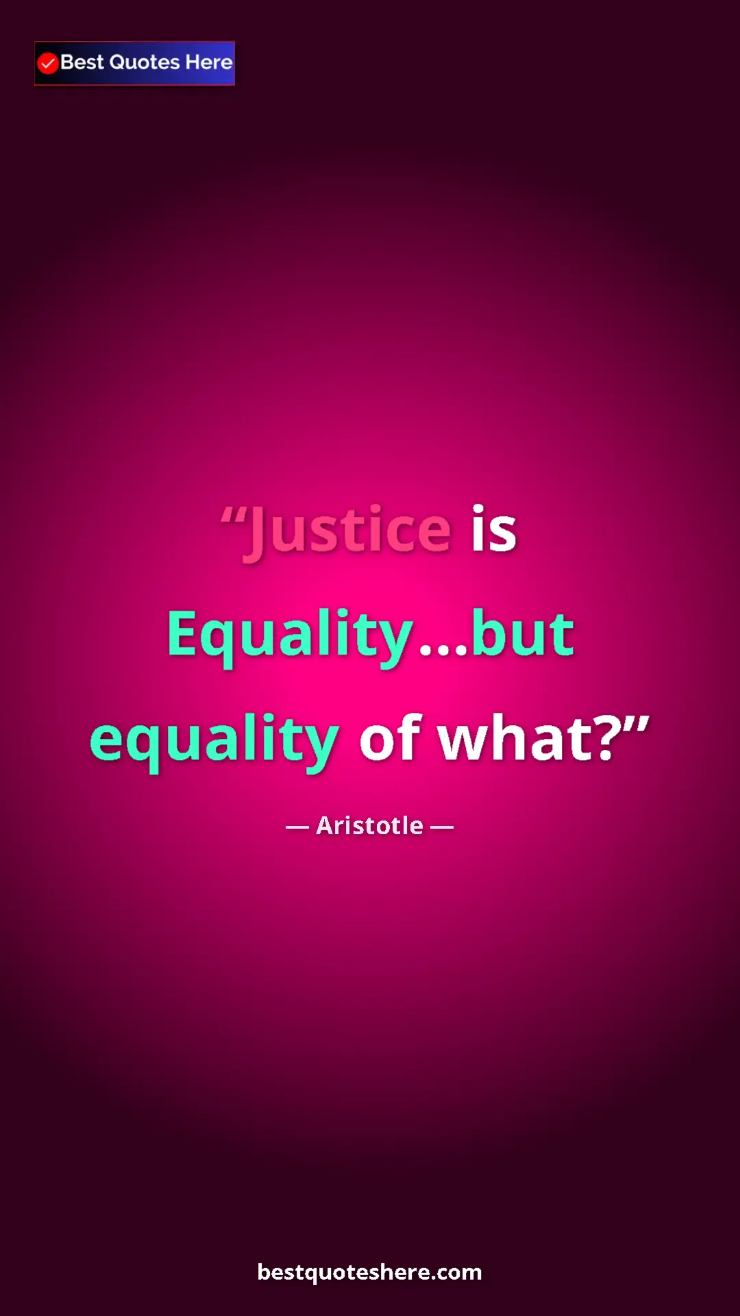 Aristotle Quote Card: "Justice is Equality...but equality of what?" Pinterest quote poster by Aristotle: "Justice is Equality...but equality of what?"