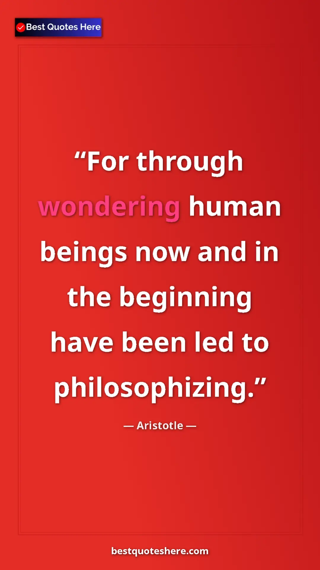 Pinterest quote poster by Aristotle: "For through wondering human beings now and in the beginning..."