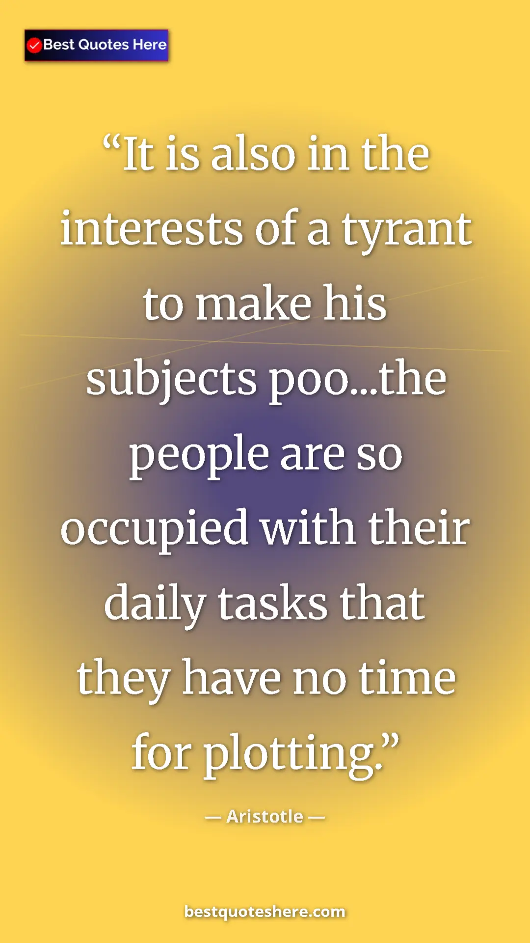 Aristotle Quote Card: "It is also in the interests of a tyrant to make his..." Pinterest quote poster by Aristotle: "It is also in the interests of a tyrant to make his..."