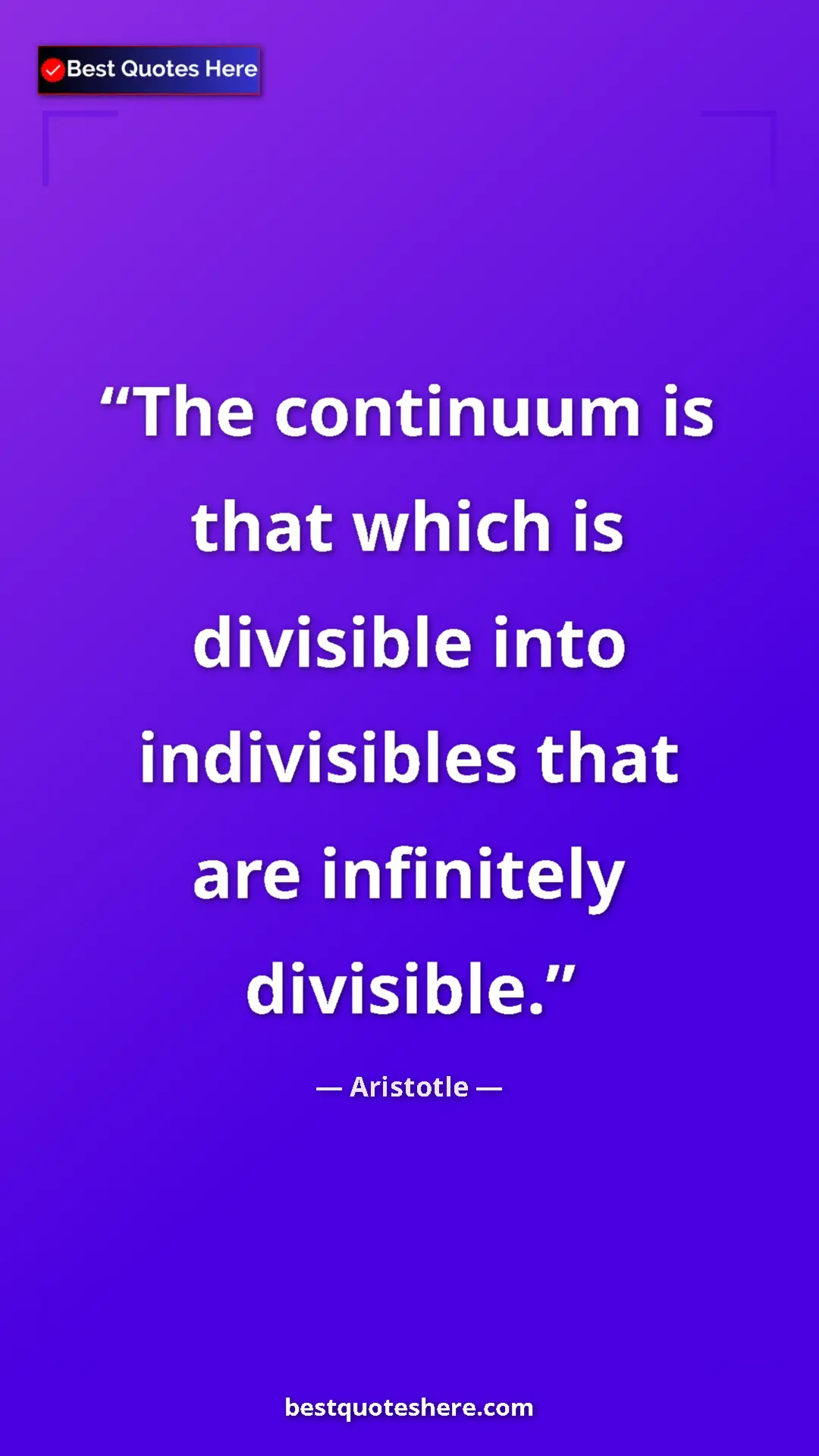 Pinterest quote poster by Aristotle: "The continuum is that which is divisible into indivisibles..."