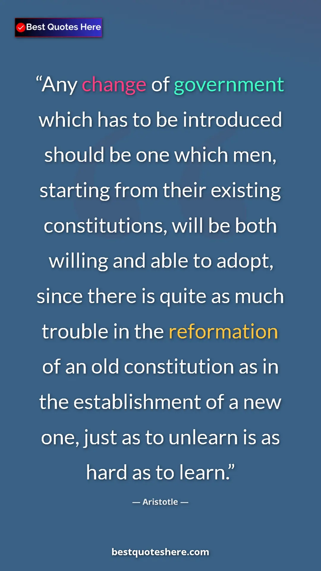 Pinterest quote poster by Aristotle: "Any change of government which has to be introduced should..."