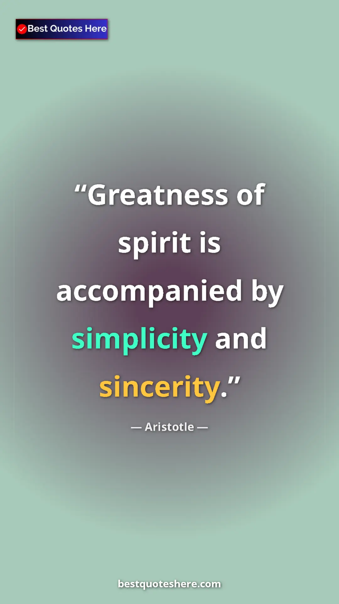 Aristotle Quote Card: "Greatness of spirit is accompanied by simplicity and..." Pinterest quote poster by Aristotle: "Greatness of spirit is accompanied by simplicity and..."