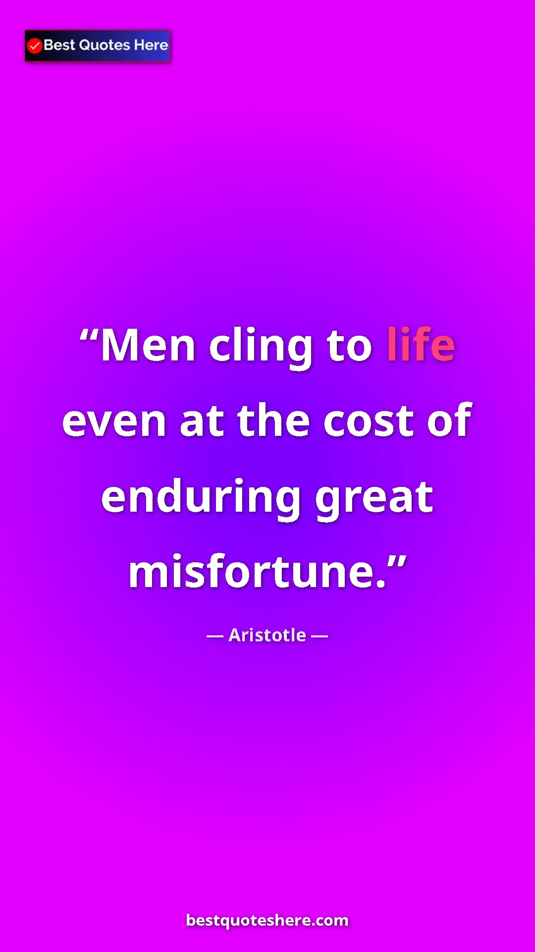 Pinterest quote poster by Aristotle: "Men cling to life even at the cost of enduring great..."