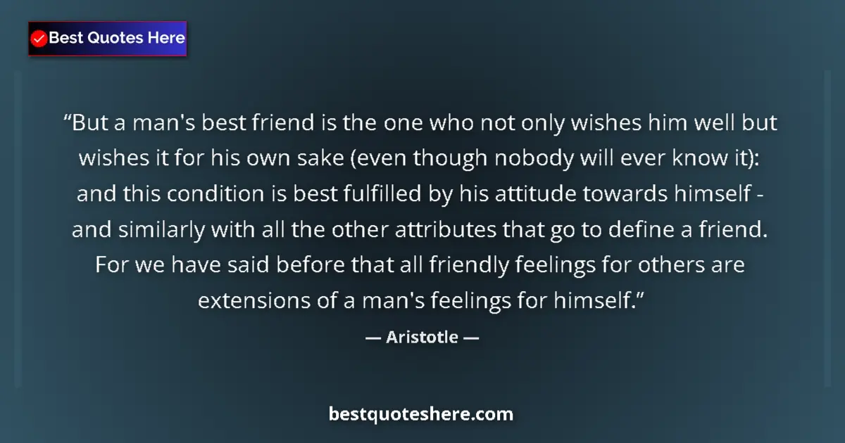 Quote by Aristotle: But a man's best friend is the one who not only wi