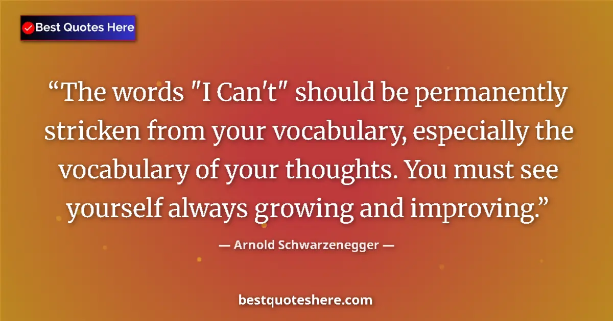 Quote by Arnold Schwarzenegger: The words 