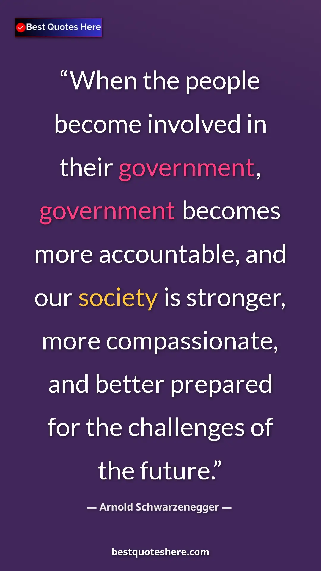 Pinterest quote poster by Arnold Schwarzenegger: "When the people become involved in their government,..."
