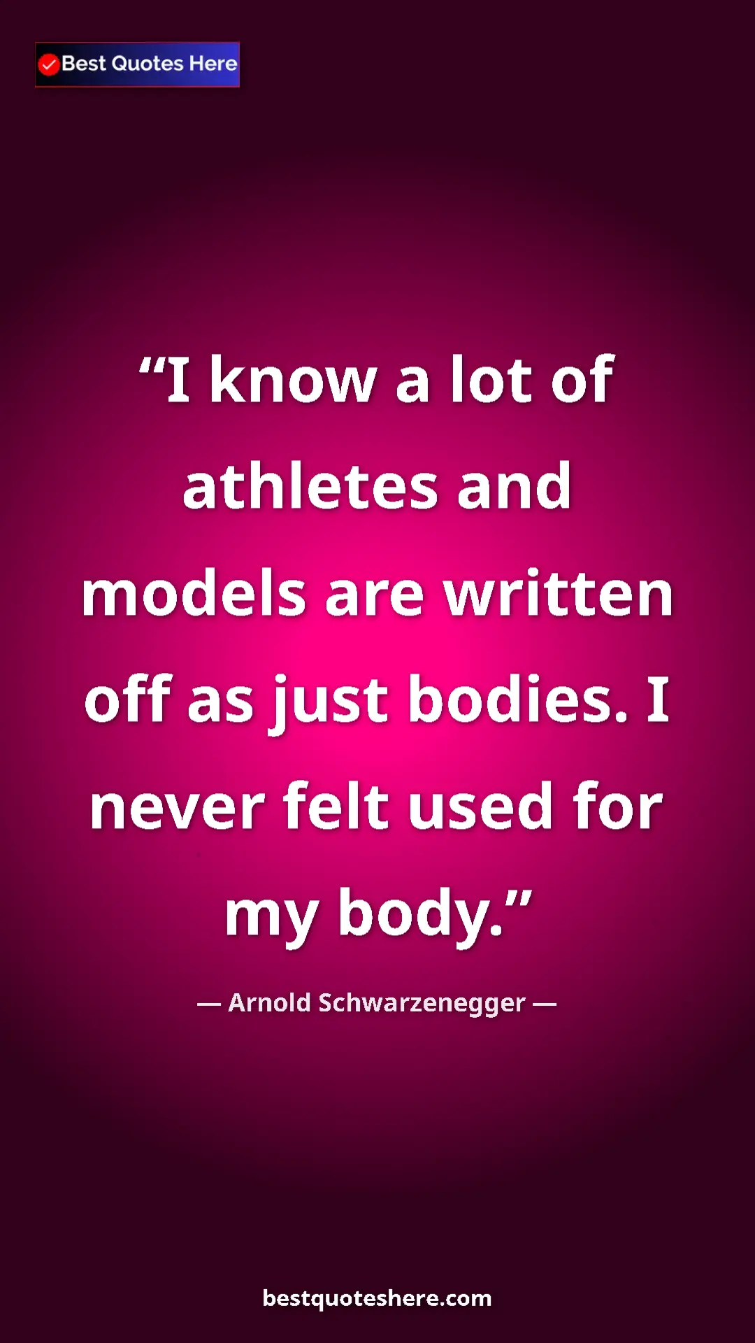 Arnold Schwarzenegger Quote Card: "I know a lot of athletes and models are written off as just..." Pinterest quote poster by Arnold Schwarzenegger: "I know a lot of athletes and models are written off as just..."