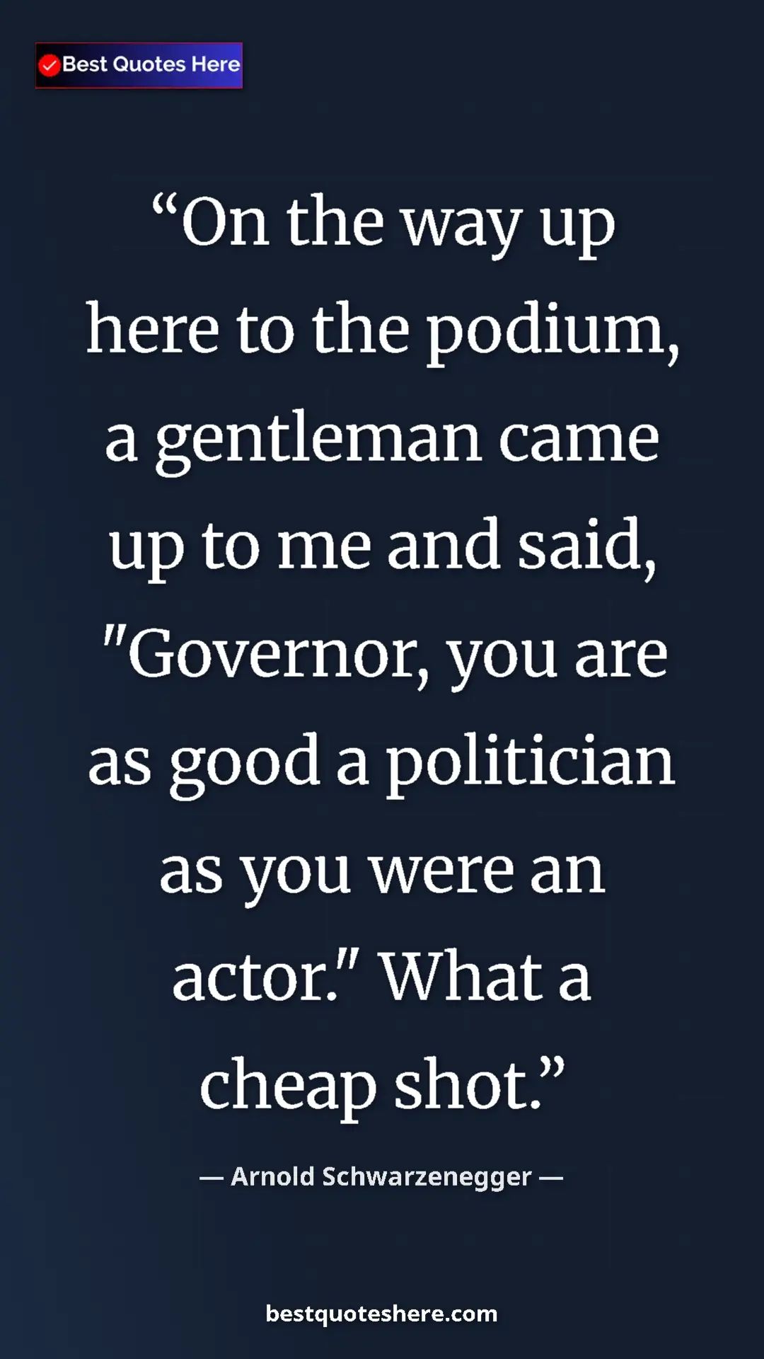 Pinterest quote poster by Arnold Schwarzenegger: "On the way up here to the podium, a gentleman came up to me..."
