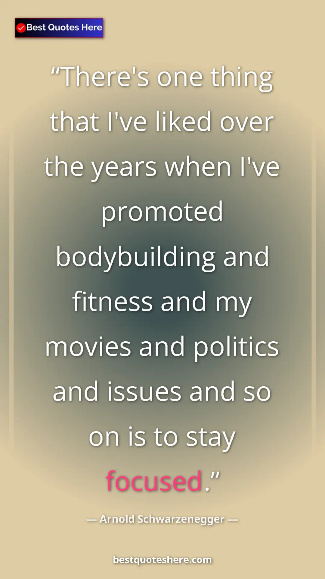 Pinterest quote poster by Arnold Schwarzenegger: "There's one thing that I've liked over the years when I've..."