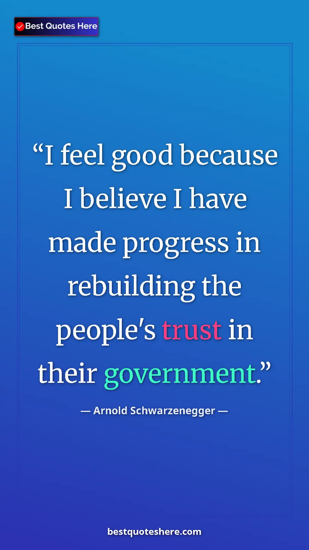 Arnold Schwarzenegger Quote Card: "I feel good because I believe I have made progress in..." Pinterest quote poster by Arnold Schwarzenegger: "I feel good because I believe I have made progress in..."