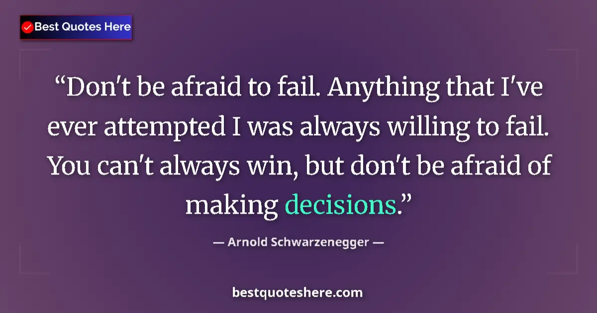 Image for the quote by Arnold Schwarzenegger: Don't be afraid to fail. Anything that I've ever attempted I was always willing to fail. You can't a...
