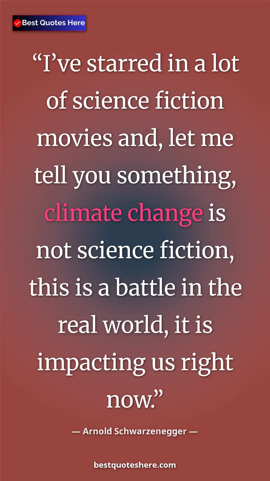 Pinterest quote poster by Arnold Schwarzenegger: "I’ve starred in a lot of science fiction movies and, let me..."