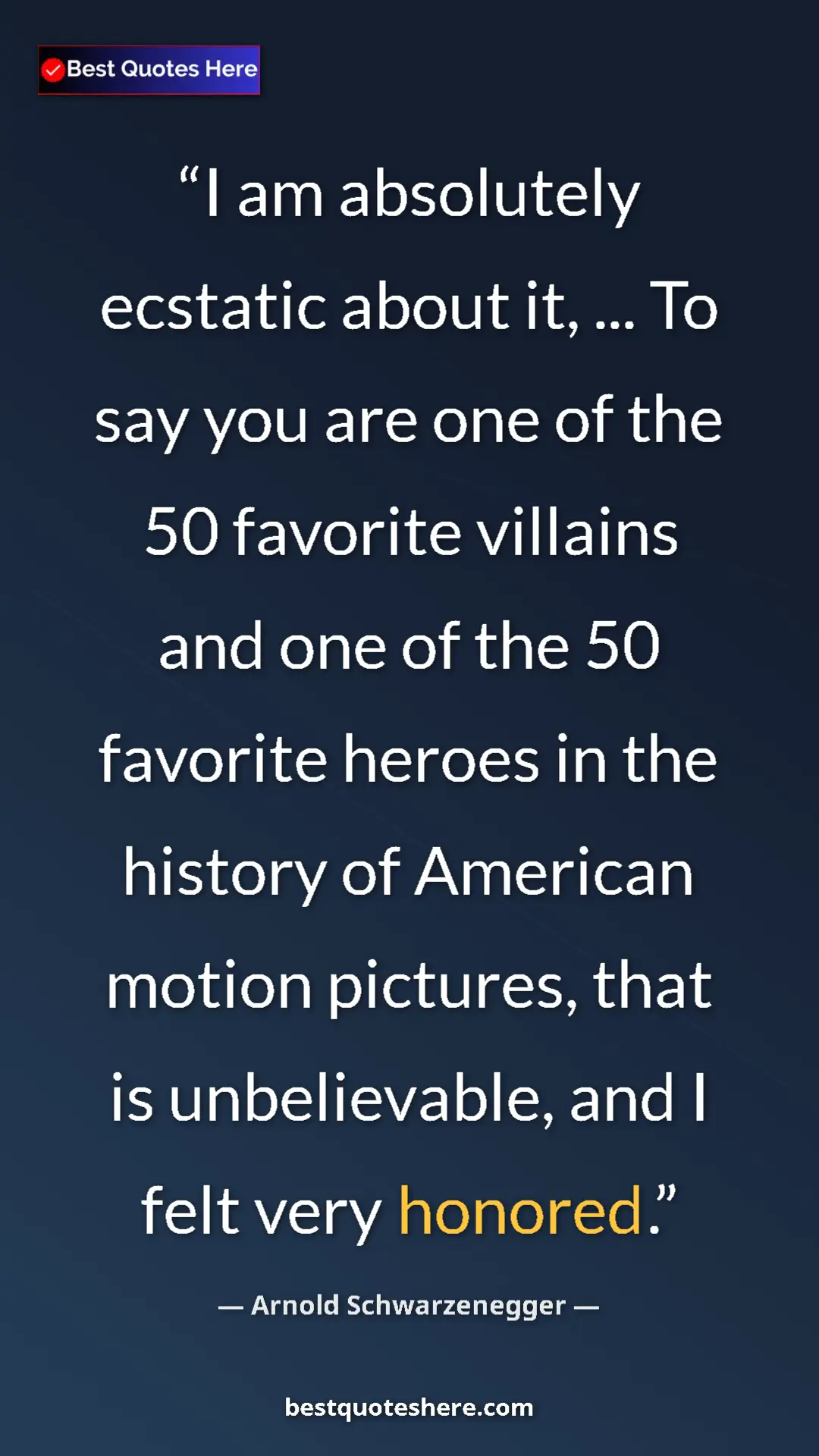 Pinterest quote poster by Arnold Schwarzenegger: "I am absolutely ecstatic about it, ... To say you are one..."