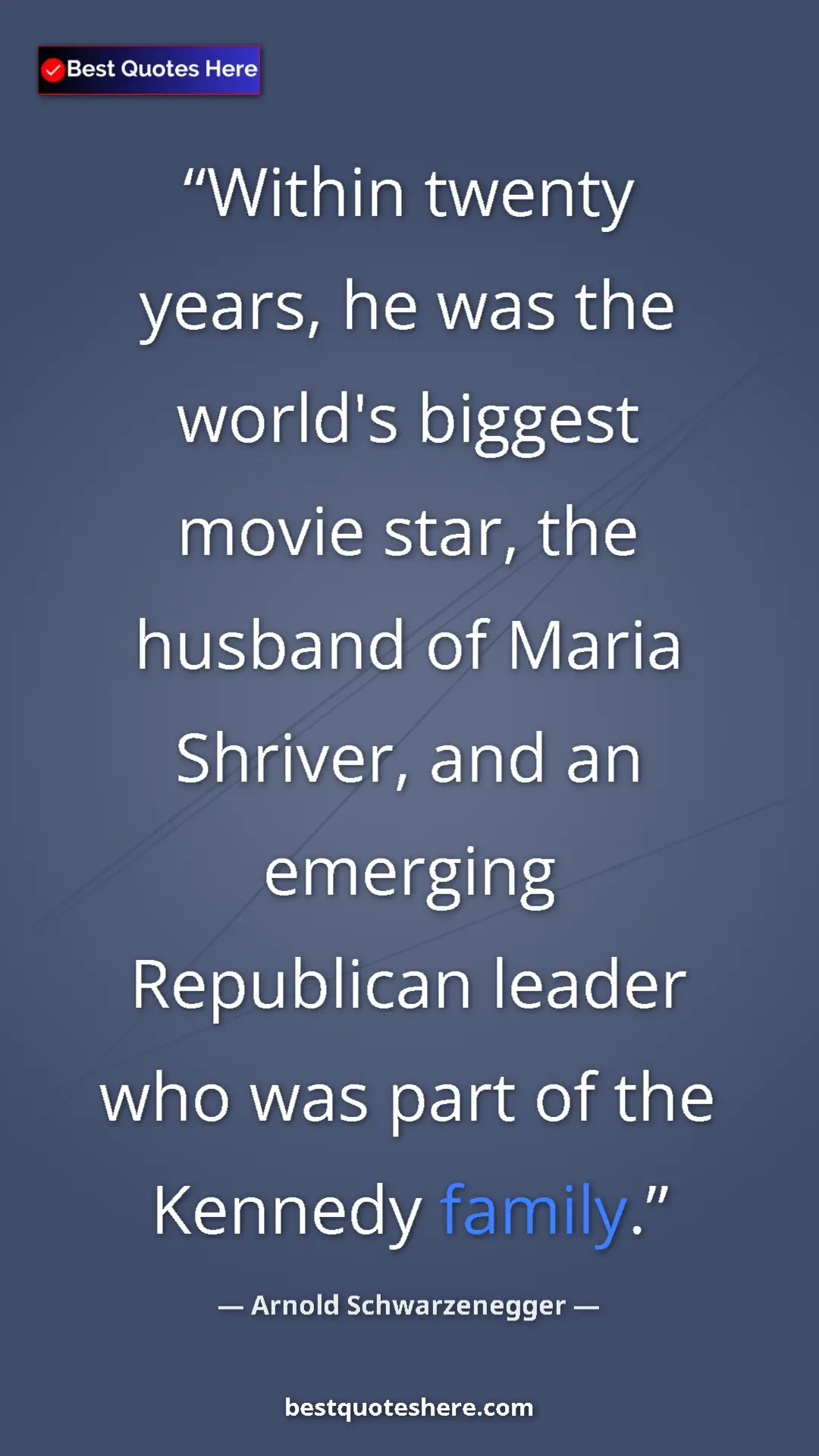 Pinterest quote poster by Arnold Schwarzenegger: "Within twenty years, he was the world's biggest movie star,..."