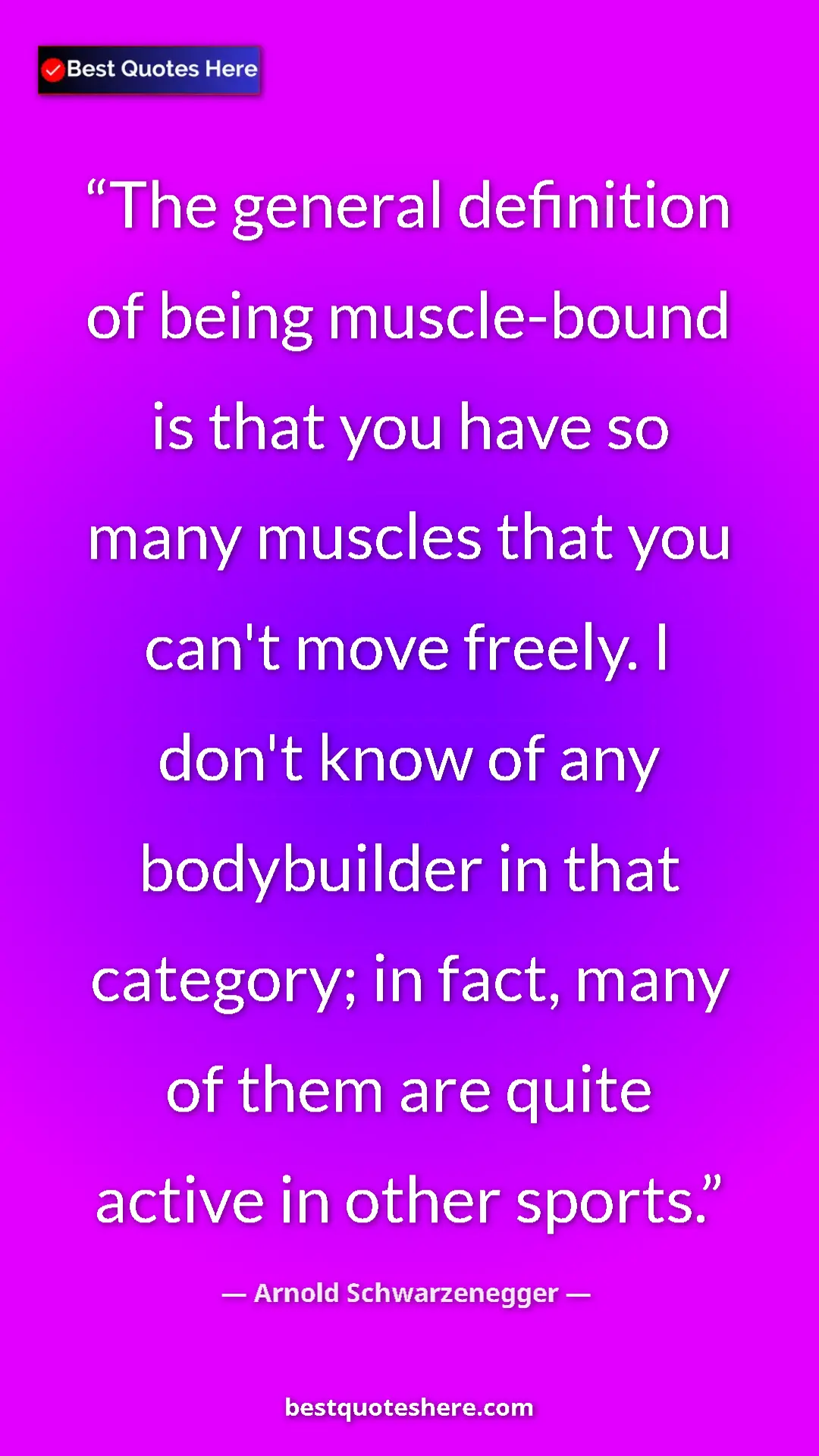 Pinterest quote poster by Arnold Schwarzenegger: "The general definition of being muscle-bound is that you..."