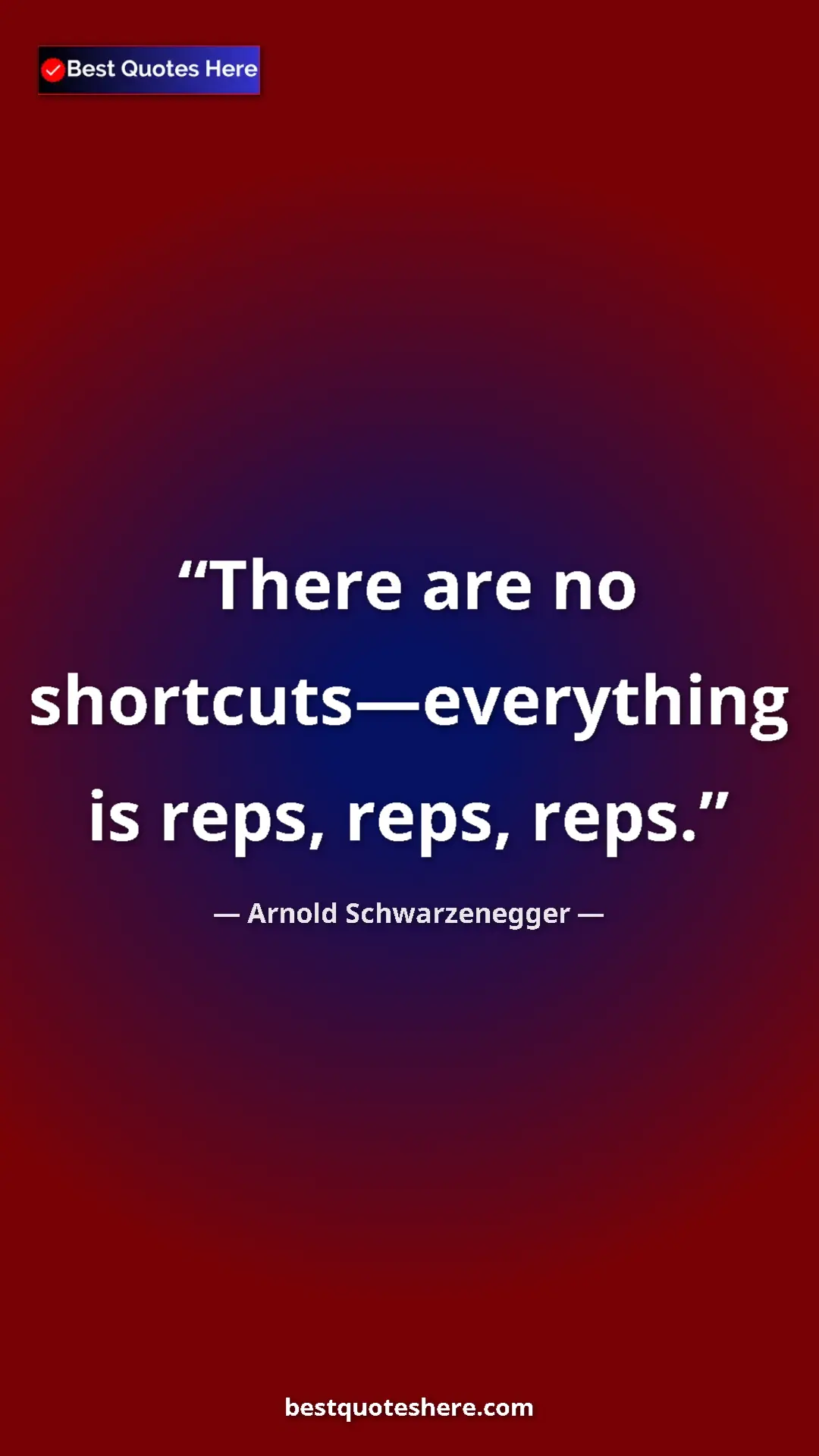Pinterest quote poster by Arnold Schwarzenegger: "There are no shortcuts—everything is reps, reps, reps."