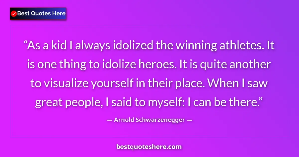Quote by Arnold Schwarzenegger: As a kid I always idolized the winning athletes. It is one thing to idolize heroes. It is quite anot...