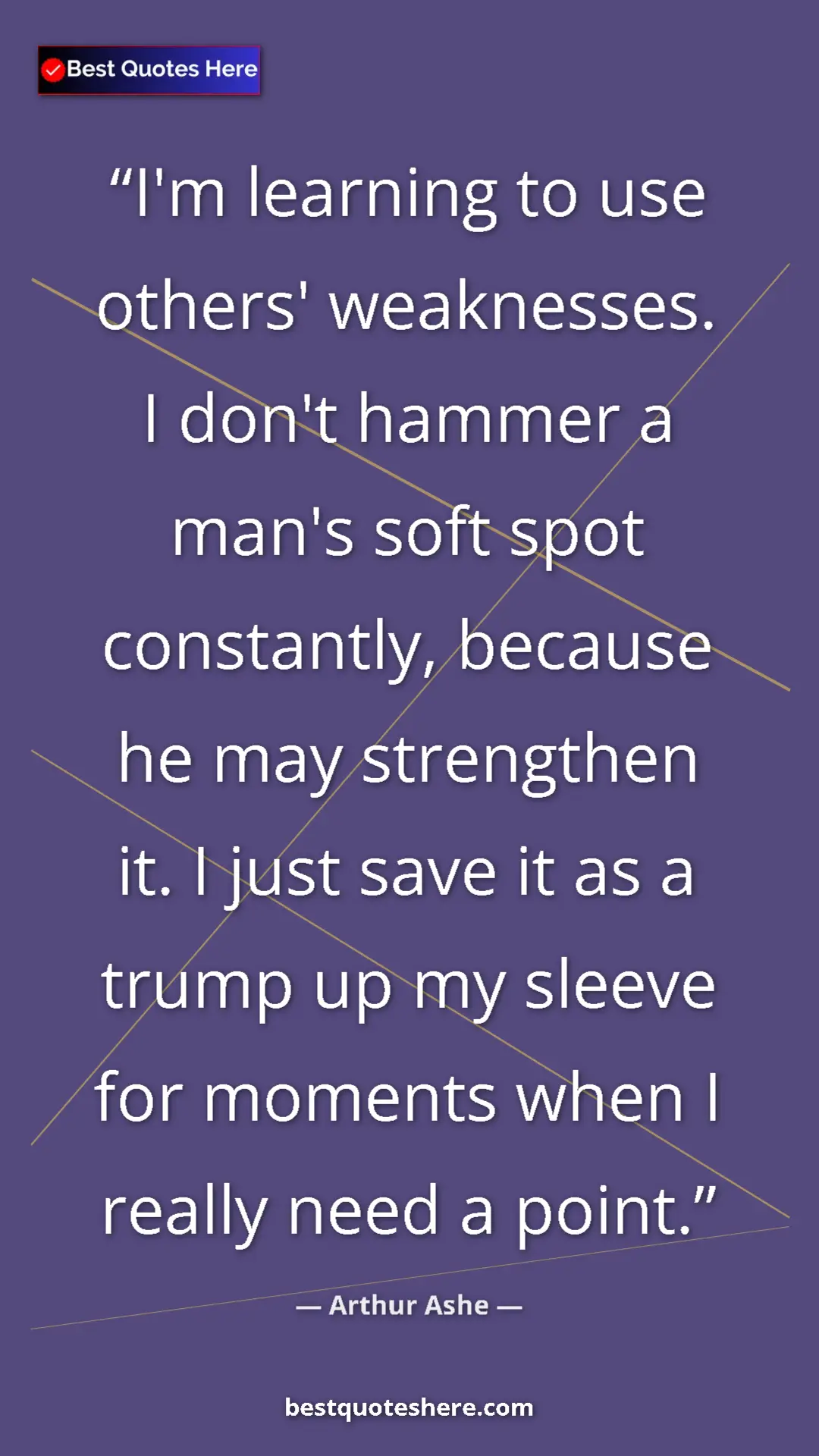 Arthur Ashe Quote Card: "I'm learning to use others' weaknesses. I don't hammer a..." Pinterest quote poster by Arthur Ashe: "I'm learning to use others' weaknesses. I don't hammer a..."