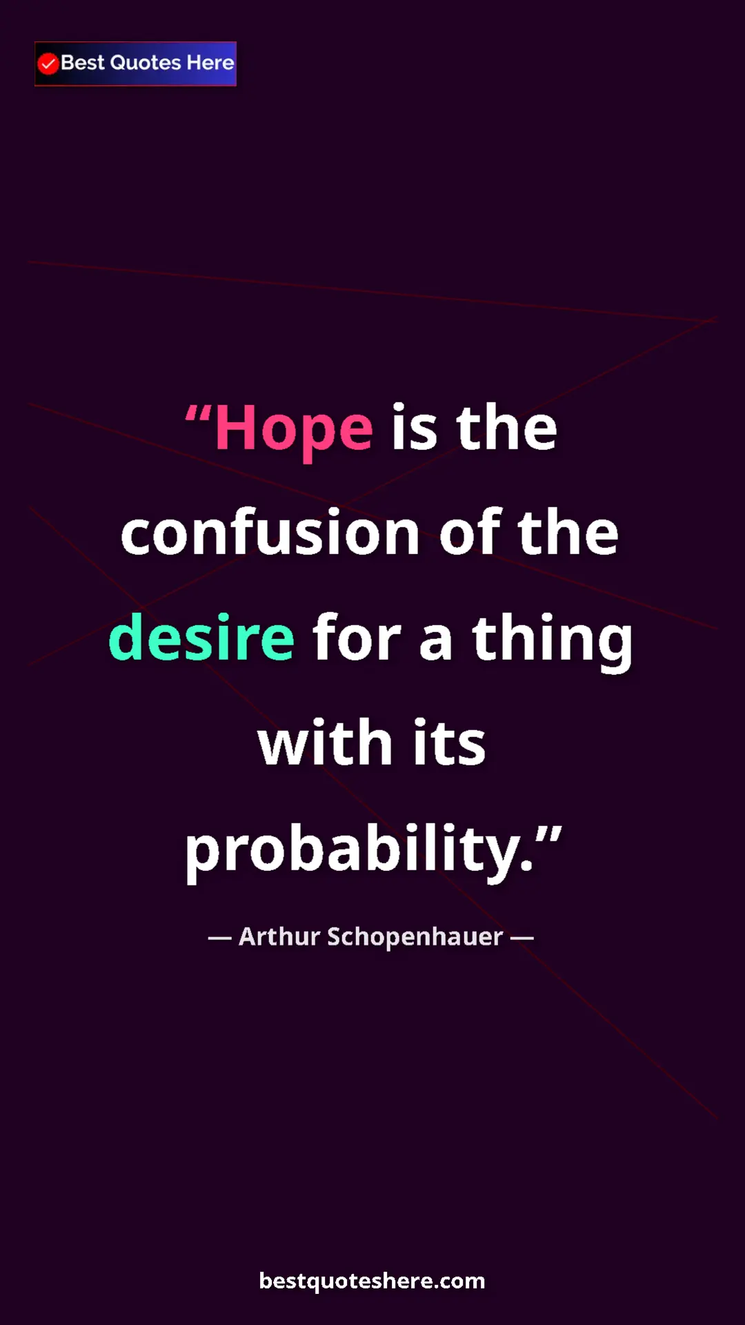 Pinterest quote poster by Arthur Schopenhauer: "Hope is the confusion of the desire for a thing with its..."