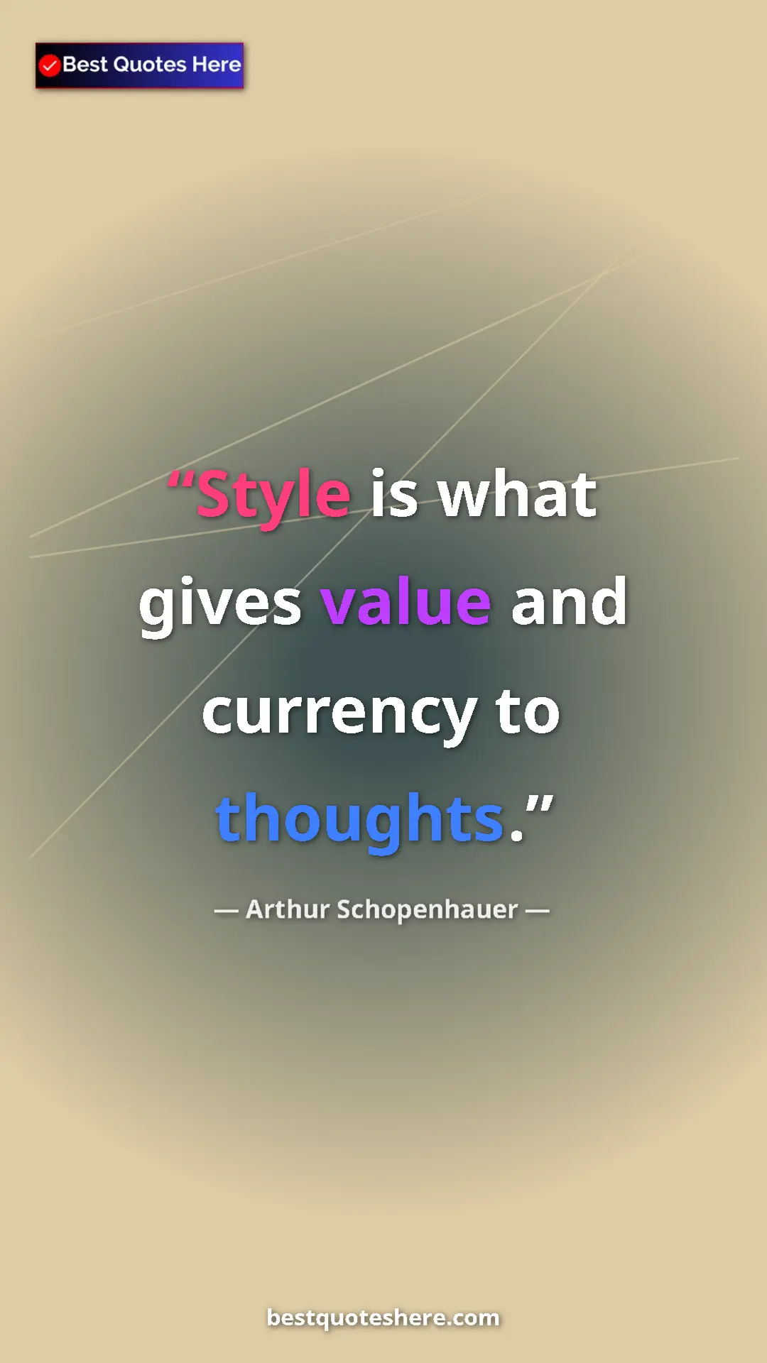 Pinterest quote poster by Arthur Schopenhauer: "Style is what gives value and currency to thoughts."