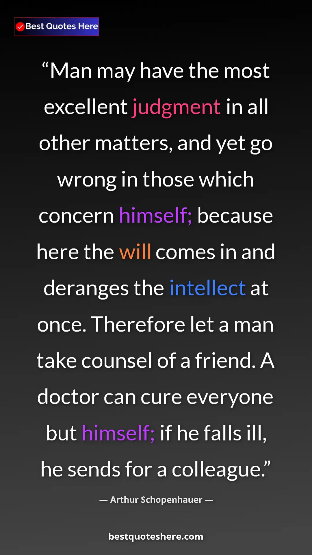 Pinterest quote poster by Arthur Schopenhauer: "Man may have the most excellent judgment in all other..."