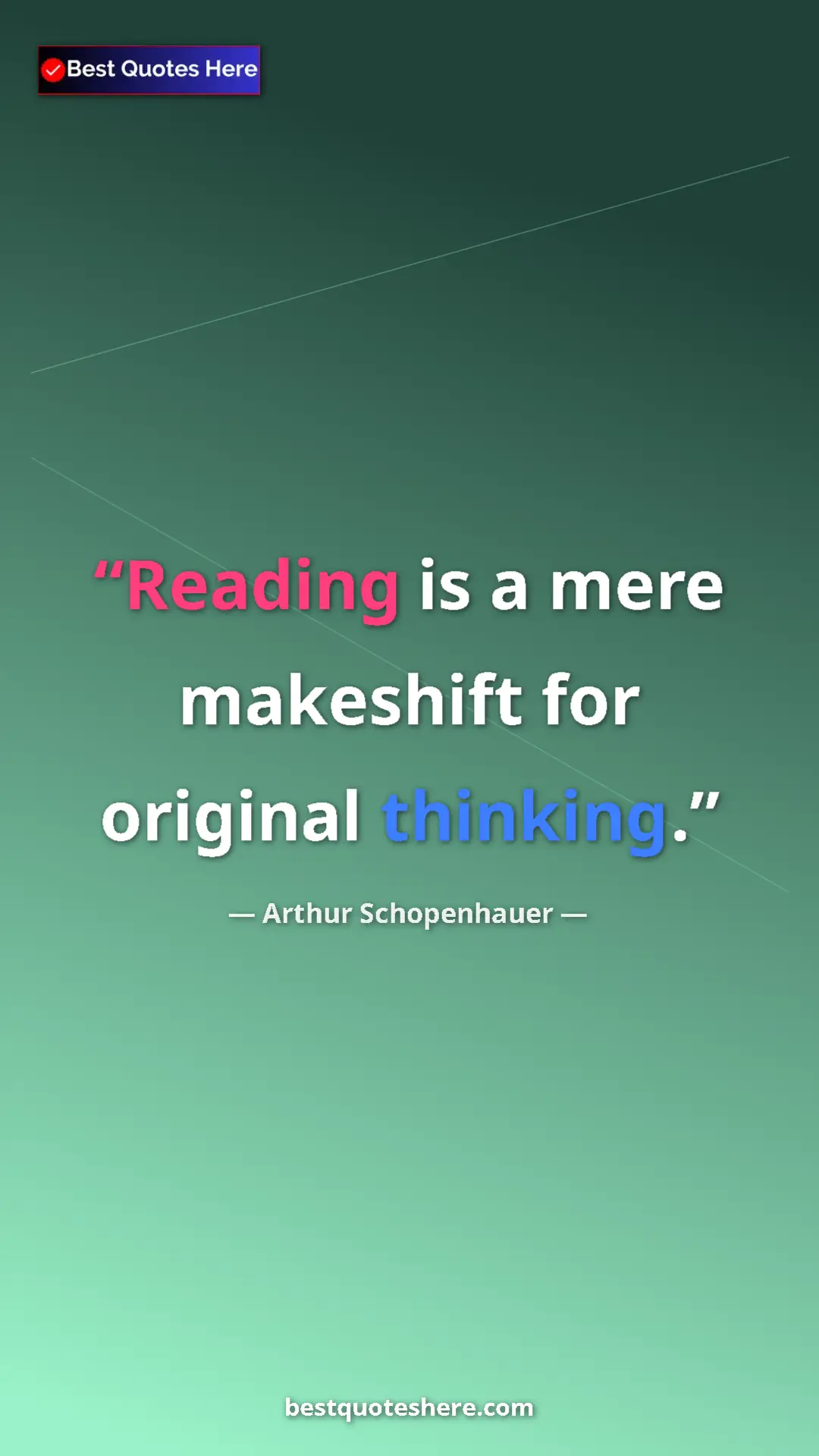 Pinterest quote poster by Arthur Schopenhauer: "Reading is a mere makeshift for original thinking."