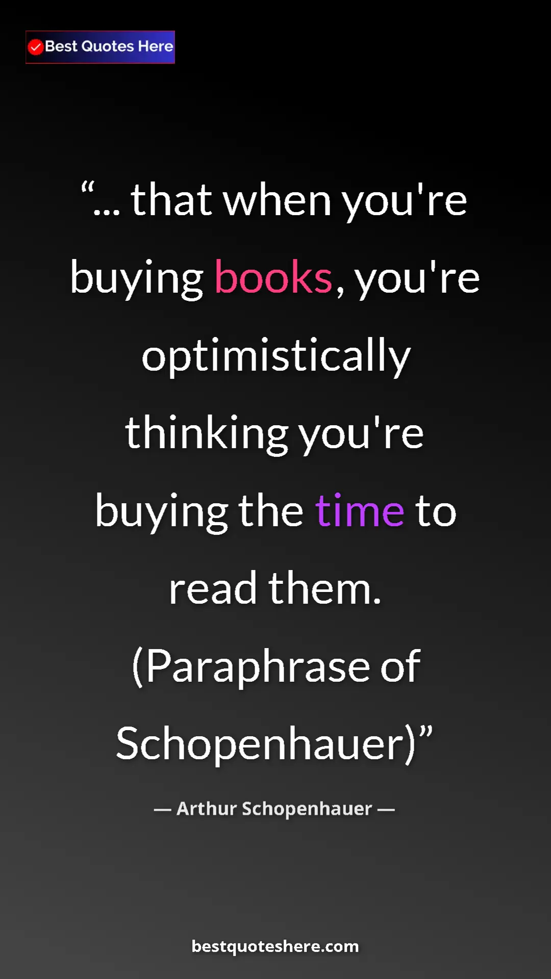 Pinterest quote poster by Arthur Schopenhauer: "... that when you're buying books, you're optimistically..."