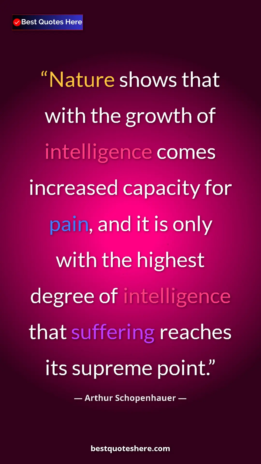 Pinterest quote poster by Arthur Schopenhauer: "Nature shows that with the growth of intelligence comes..."