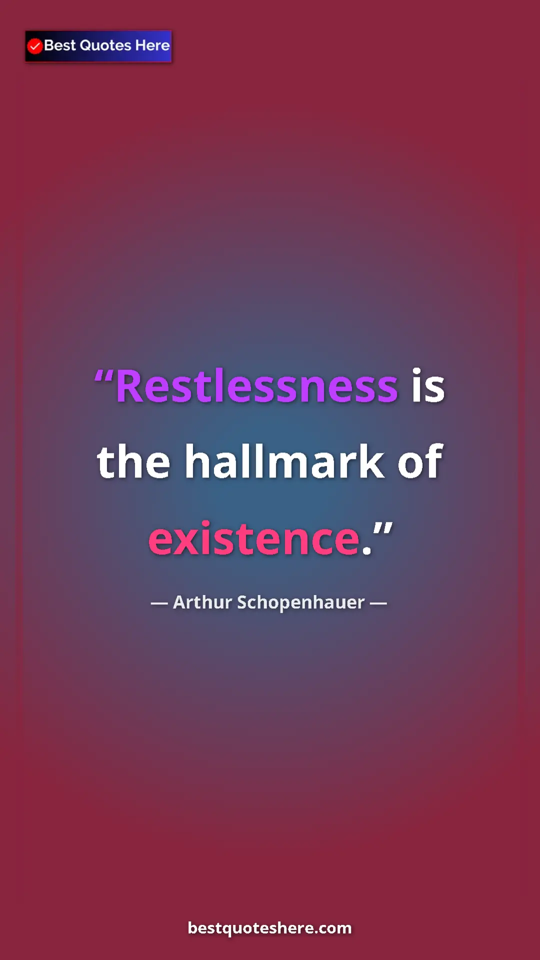 Pinterest quote poster by Arthur Schopenhauer: "Restlessness is the hallmark of existence."