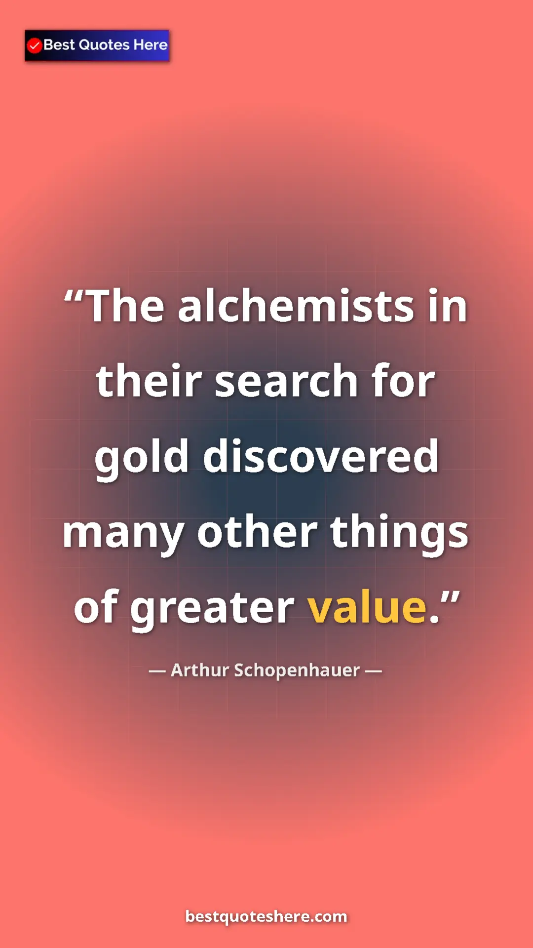 Pinterest quote poster by Arthur Schopenhauer: "The alchemists in their search for gold discovered many..."