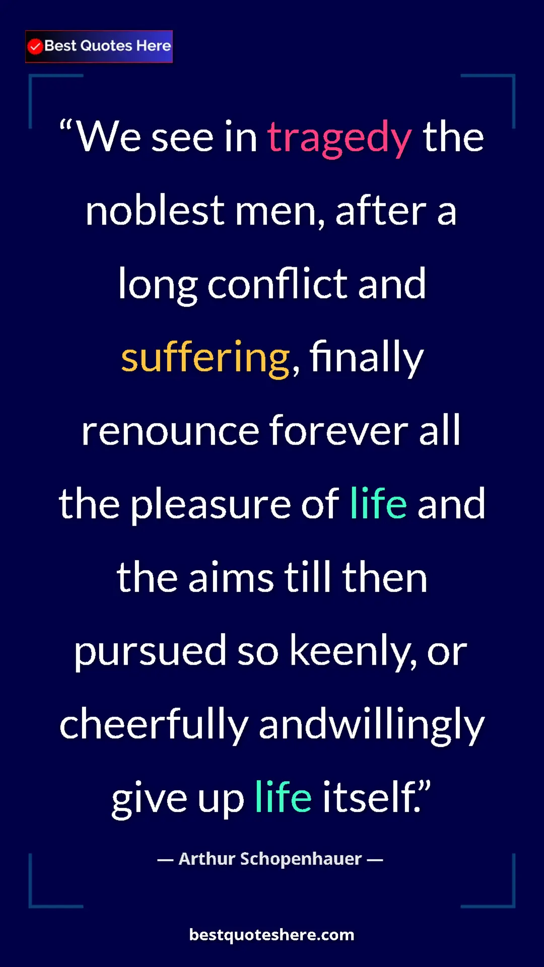 Pinterest quote poster by Arthur Schopenhauer: "We see in tragedy the noblest men, after a long conflict..."